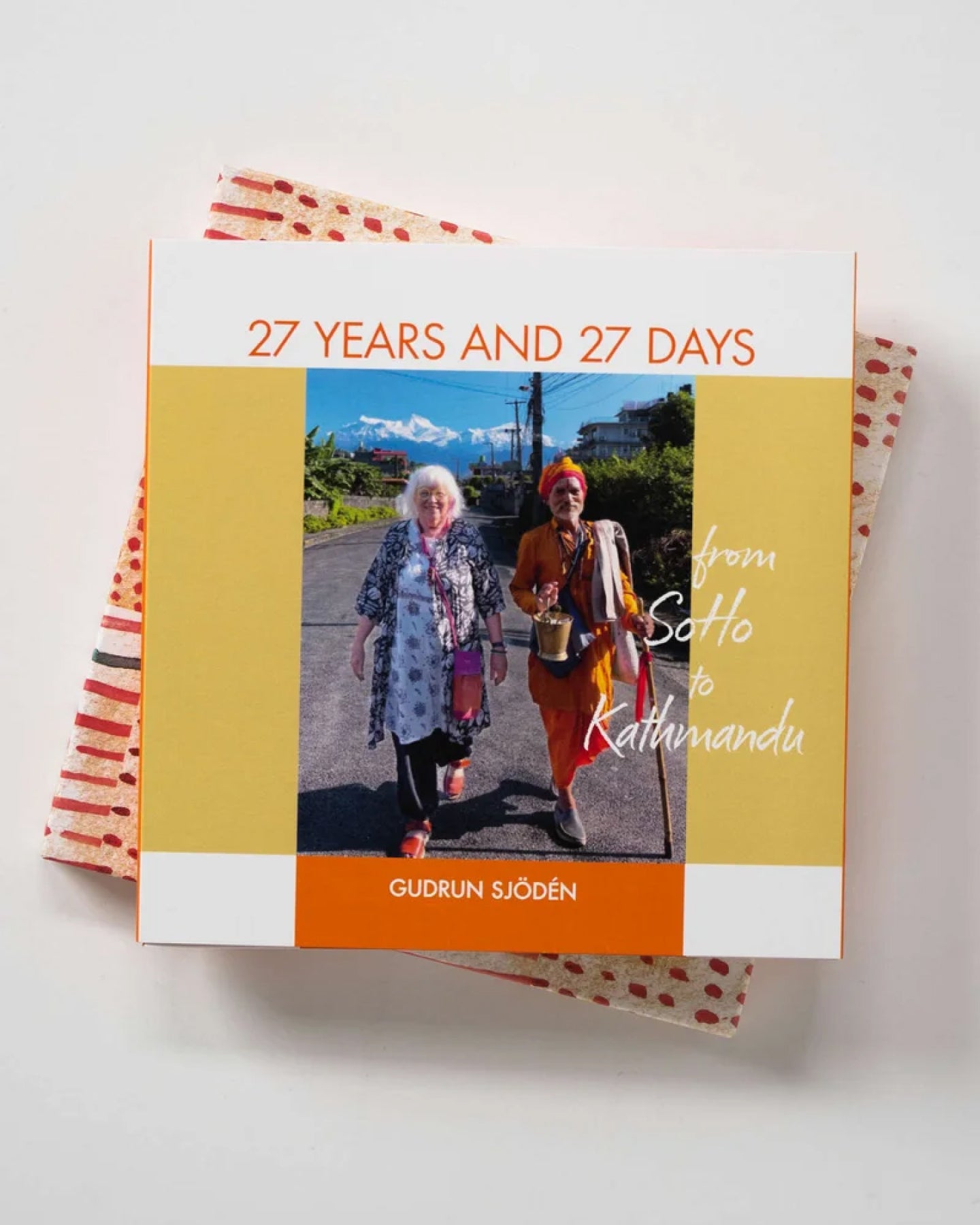 27 years,27 days: from SoHo to Katmandu
The book about Gudrun Sjödéns journey back to
Kathmandu